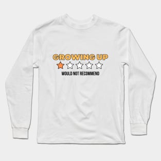 growing up is not recommended, it's a trap stay young Long Sleeve T-Shirt